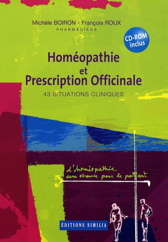 Michèle Boiron et François Roux - Homéopathie et prescription officinale - 43 situations cliniques. 1 Cédérom