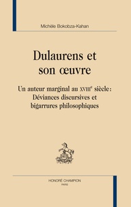 Michèle Bokobza-Kahan - Dulaurens et son oeuvre - Un auteru marginal au XVIIIe siècle : Déviances discursives et bigarrures philosophiques.