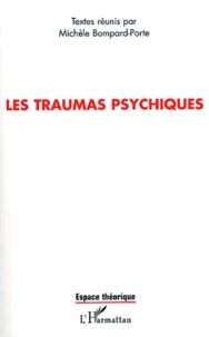 Michèle Bompard-Porte - Les traumas psychiques - Actes de colloque international, Brest 31 mai-1er juin 2002.