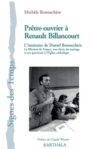 Michèle Bonnechère - Prêtre-ouvrier à Renault Billancourt - L'itinéraire de Daniel Bonnechère.