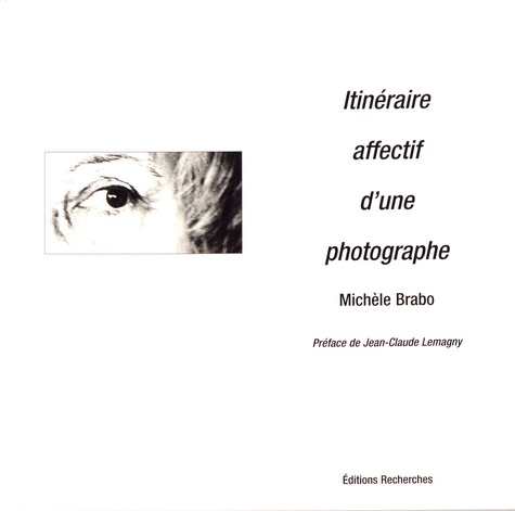 Michèle Brabo - Itinéraire affectif d'une photographe.