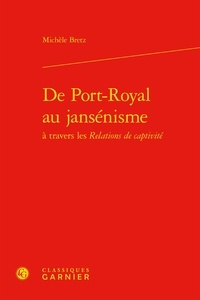 Michèle Bretz - De Port-Royal au Jansénisme à travers les Relations de captivité.