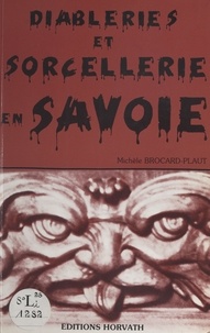 Michèle Brocard - Diableries et sorcellerie en Savoie.