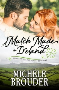  Michele Brouder - A Match Made in Ireland - Escape to Ireland, #1.