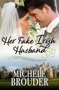  Michele Brouder - Her Fake Irish Husband - Escape to Ireland, #2.