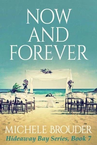 Now and Forever (Hideaway Bay Book 7)
