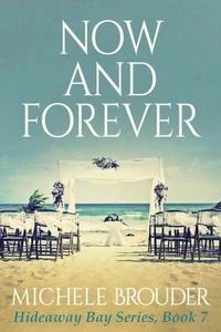 Now and Forever (Hideaway Bay Book 7)