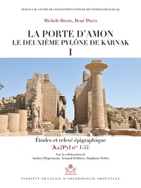 Michèle Broze et René Preys - La porte d'Amon - Le deuxième pylône de Karnak I. Etudes et relevé épigraphique (Ka2Pyln nos 1-33).