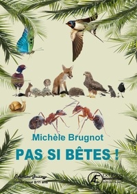 Michèle Brugnot - Pas si bêtes !.