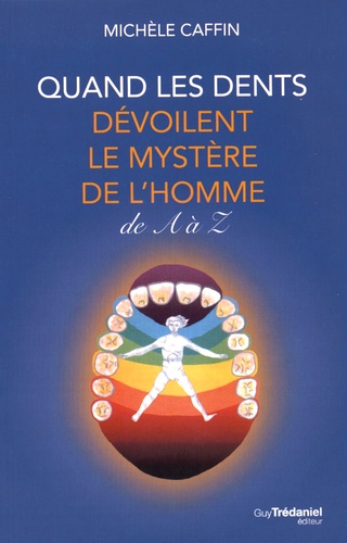 Michèle Caffin - Quand les dents dévoilent le mystère de l'Homme de A à Z.