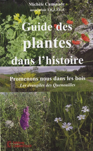 Michèle Caminade - Guide des plantes dans l'histoire - Promenons-nous dans les bois.