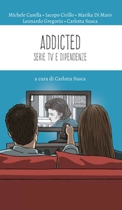 Michele Casella et Carlotta Susca - Addicted - Serie TV e dipendenze.