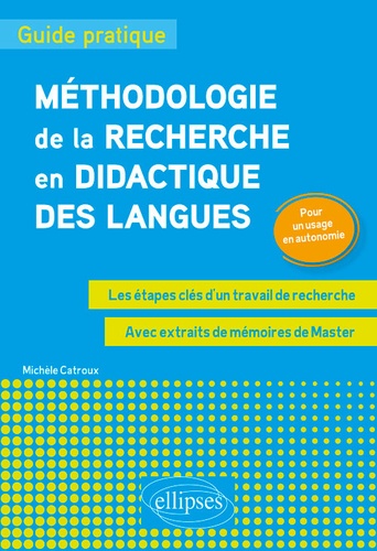Méthodologie de la recherche en didactique des langues. Guide pratique. Les étapes clés d'un travail de recherche. Pour un usage en autonomie
