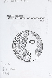 Michèle Caussat et Michel-François Lavaur - Soleils d'osier, de porcelaine.