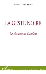 Michèle Cazanove - La geste noire - La Chanson de Dendera.