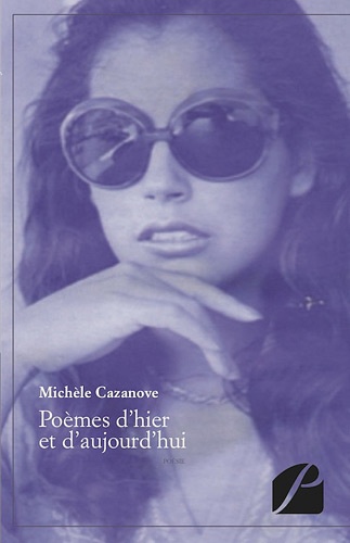 Michèle Cazanove - Poèmes d'hier et d'aujourd'hui.