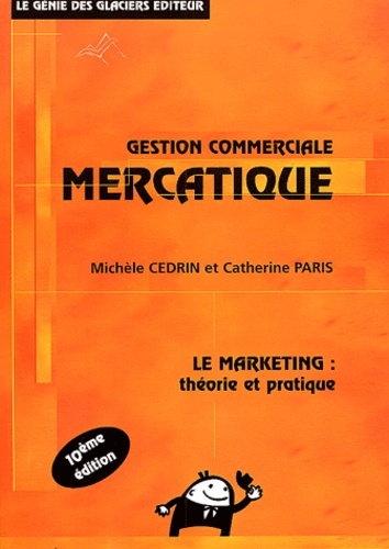 Michèle Cedrin et Catherine Paris - Gestion commerciale mercatique - Le marketing : théorie et pratique.