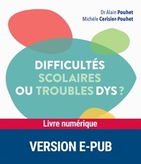 Michèle Cerisier-Pouhet et Alain Pouhet - Difficultés scolaires ou troubles Dys ?.
