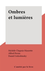 Michèle Chapuis-Maurette et Daniel Goloubinsky - Ombres et lumières.