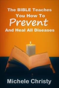  Michele Christy - The Bible Teaches You How to Prevent and Heal All Diseases.