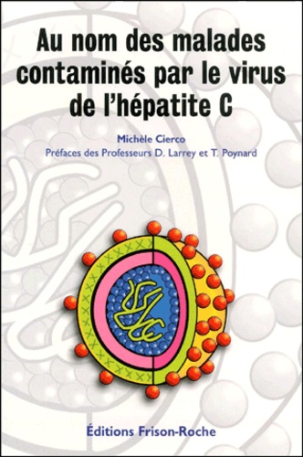 Michèle Cierco - Au Nom Des Malades Contamines Par Le Virus De L'Hepatite C.
