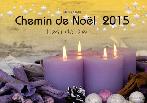 Michèle Clavier - Chemin de Noël 2015 - Désir de Dieu....