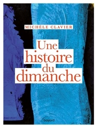 Téléchargements ebook gratuits en ligne gratuits Une histoire du dimanche 9782227498129 par Michèle Clavier PDB FB2 (French Edition)