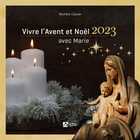 Michèle Clavier - Vivre l'Avent et Noël 2023 avec Marie.