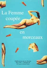 Michèle Clément et Anne Larue - La femme coupée en morceaux.