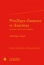 Michèle Clément et Edwige Keller-Rahbé - Privilèges d'auteurs et d'autrices en France (XVIe-XVIIe siècles) - Anthologie critique.