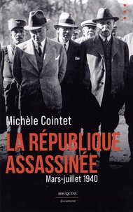 Michèle Cointet - La république assassinée - Mars-juillet 1940.