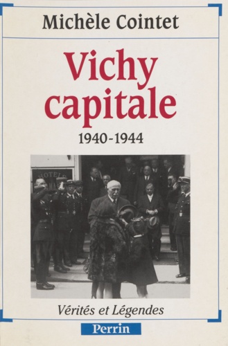 Vichy capitale. 1940-1944