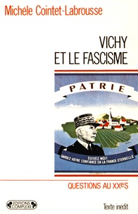 Michèle Cointet-Labrousse - Vichy et le fascisme - Les hommes, les structures et les pouvoirs.