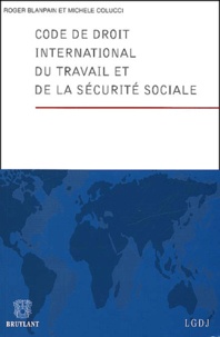 Michele Colucci et Roger Blanpain - Code De Droit International Du Travail Et De La Securite Sociale.