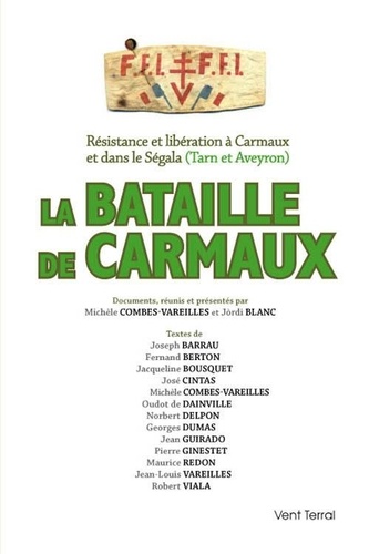 Michèle Combes-Vareilles et Jòrdi Blanc - La bataille de Carmaux - Résistance et libération à Carmaux et dans le Ségala, Tarn et Aveyron.