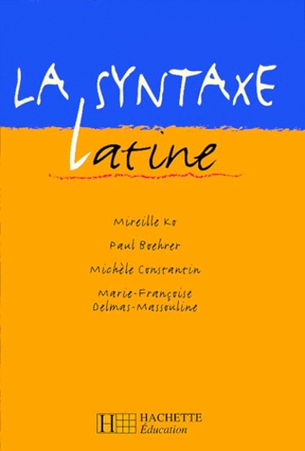 Michèle Constantin et Mireille Ko - La syntaxe latine.