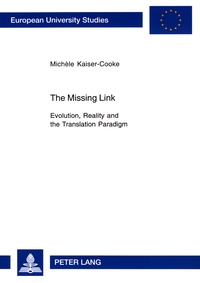 Michèle Cooke - The Missing Link - Evolution, Reality and the Translation Paradigm.