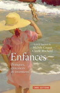 Michèle Coquet et Claude Macherel - Enfances - Pratiques, croyances et inventions.