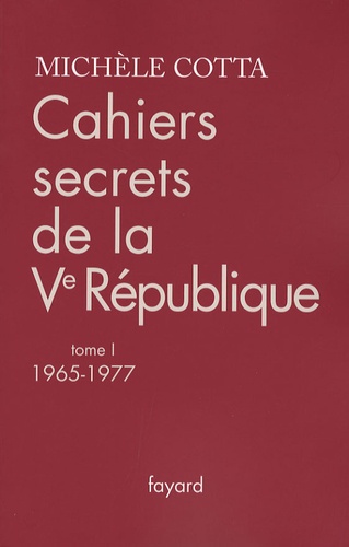 Cahiers secrets de la Ve République. Tome 1, 1965-1977 - Occasion