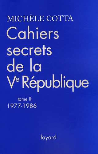 Cahiers secrets de la Ve République. Tome 2, 1977-1986
