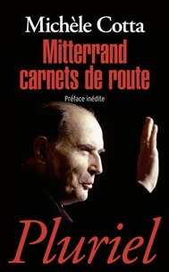 Michèle Cotta - Mitterrand carnets de route.