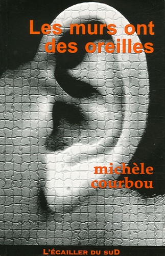 Michèle Courbou - Les murs ont des oreilles.