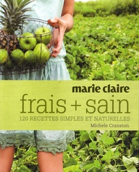 Michele Cranston - Frais + sain - 120 recettes simples et naturelles.