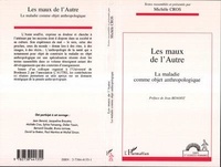 Michèle Cros - Les maux de l'Autre - La maladie comme objet anthropologique, actes du colloque de Bordeaux, 28 & 29  mars 1994.