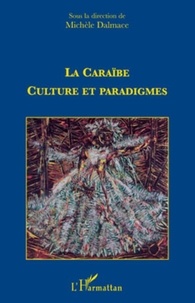 Michèle Dalmace - La Caraïbe : culture et paradigmes.