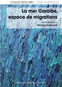 Michèle Dalmace - La mer Caraïbe, espace de migrations.