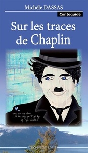 Michèle Dassas - Sur les traces de Chaplin - Guide touristique et littéraire 2017.