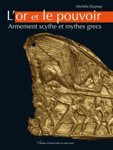 Michèle Daumas - L'or et le pouvoir - Armement scythe et mythes grecs.