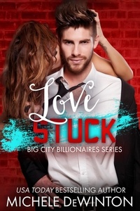  Michele de Winton - Love Stuck - Big City Billionaires, #2.