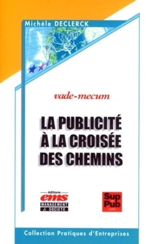 Michèle Declerck - La publicité à la croisée des chemins - Ou comment la publicité construit son histoire.